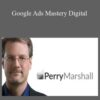Perry Marshall – Google Ads Mastery Digital