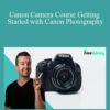 Phil Ebiner – Canon Camera Course Getting Started with Canon Photography
