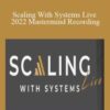 Ravi Abuvala – Scaling With Systems Live 2022 Mastermind Recording