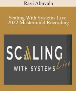 Ravi Abuvala – Scaling With Systems Live 2022 Mastermind Recording