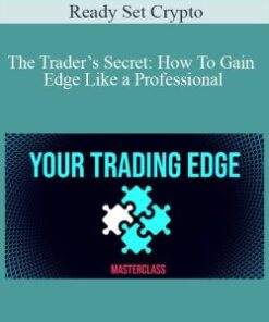Ready Set Crypto – The Trader’s Secret: How To Gain Edge Like a Professional