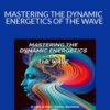 Richard Bartlett Chella Ferrow MASTERING THE DYNAMIC ENERGETICS OF THE WAVE 250x343 1 » Courses[GB]
