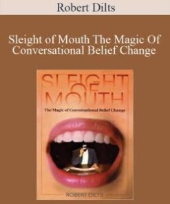 Robert Dilts – Sleight of Mouth The Magic Of Conversational Belief Change