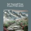 Robert Gene Smith – Set Yourself Free From PTSD 2022