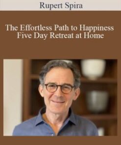 Rupert Spira – The Effortless Path to Happiness – Five Day Retreat at Home