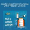 Ryan Lee – Create Mega Income Curating Other People’s Content