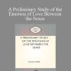 Sanford Bell A Preliminary Study of the Emotion of Love Between the Sexes 250x343 1 » Courses[GB]