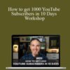Sean Cannell – How to get 1000 YouTube Subscribers in 10 Days Workshop