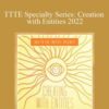 Shannon O’Hara – TTTE Specialty Series: Creation with Entities 2022