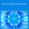 Sixty Skills How to Breathe Astral Energy 250x343 1 » Courses[GB]