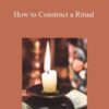 Sixty Skills How to Construct a Ritual 250x343 1 » Courses[GB]