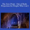 Sixty Skills The Zero Point Out of Body Projection for People Who Cant 250x343 1 » Courses[GB]