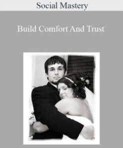 Social Mastery – Build Comfort And Trust