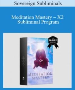 Sovereign Subliminals – Meditation Mastery – X2 Subliminal Program