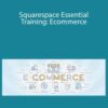 Squarespace Essential Training: Ecommerce