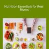 Stephanie Webb Dallin Dickerson Nutrition Essentials for Real Moms 250x343 1 » Courses[GB]