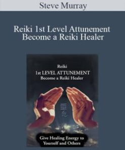 Steve Murray – Reiki 1st Level Attunement Become a Reiki Healer