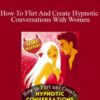 Steve Scott – How To Flirt And Create Hypnotic Conversations With Women