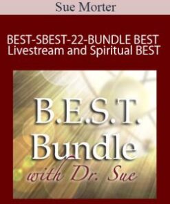 Sue Morter – BEST-SBEST-22-BUNDLE BEST Livestream June 10-12-2022 and Spiritual BEST November 18-20-2022
