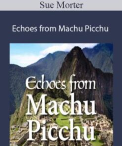 Sue Morter – Echoes from Machu Picchu