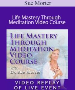 Sue Morter – MEDI-21-VR Life Mastery Through Meditation Video Course
