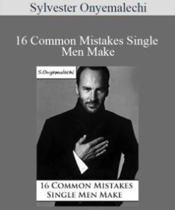 Sylvester Onyemalechi – 16 Common Mistakes Single Men Make