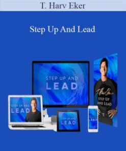 T. Harv Eker – Step Up And Lead