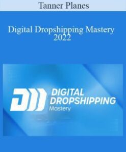 Tanner Planes – Digital Dropshipping Mastery 2022
