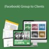 Taylor Welch – (Facebook) Group to Clients