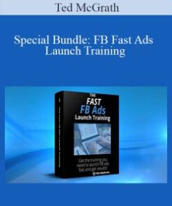 Ted McGrath – Special Bundle: FB Fast Ads Launch Training