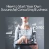 Terry Rice – How to Start Your Own Successful Consulting Business