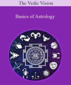 The Vedic Vision – Basics of Astrology