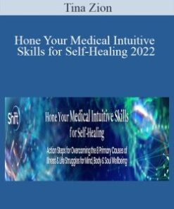 Tina Zion – Hone Your Medical Intuitive Skills for Self-Healing 2022