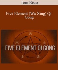 Tom Bisio – Five Element (Wu Xing) Qi Gong