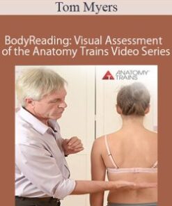 Tom Myers – BodyReading: Visual Assessment of the Anatomy Trains Video Series