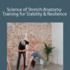Tom Myers – Science of Stretch: Anatomy Training for Stability and Resilience