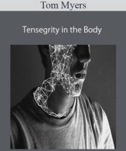 Tom Myers – Tensegrity in the Body