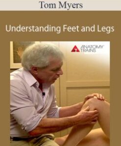 Tom Myers – Understanding Feet and Legs