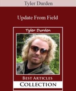 Tyler Durden – Update From Field