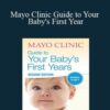 VA Mayo Clinic Guide to Your Babys First Year From Doctors Who Are Parents Too by the baby experts at Mayo Clinic 250x343 1 » Courses[GB]