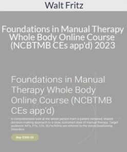 Walt Fritz – Foundations in Manual Therapy Whole Body Online Course (NCBTMB CEs app’d) 2023