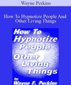 Wayne Perkins – How To Hypnotize People And Other Living Things