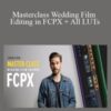 White In Revery Masterclass Wedding Film Editing in FCPX All LUTs 250x343 1 » Courses[GB]
