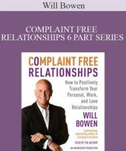 Will Bowen – COMPLAINT FREE RELATIONSHIPS 6 PART SERIES