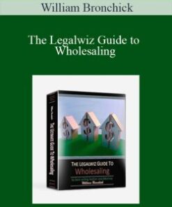William Bronchick – The Legalwiz Guide to Wholesaling