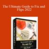 William Bronchick – The Ultimate Guide to Fix and Flips 2022