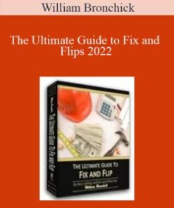 William Bronchick – The Ultimate Guide to Fix and Flips 2022