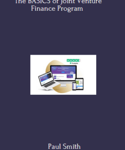 The BASICS of Joint Venture Finance Program By Paul Smith