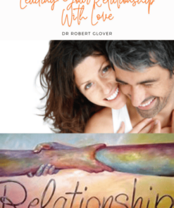 All The Way In: Leading Your Relationship With Love (Online Course) 2022 by Dr Robert Glover