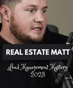 Lead Management Mastery 2023 Program by Real Estate Matt